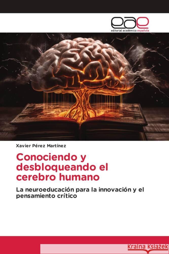 Conociendo y desbloqueando el cerebro humano Pérez Martínez, Xavier 9786139438181