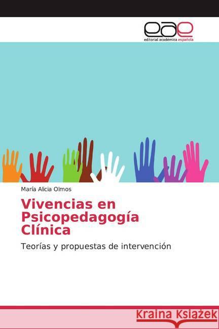 Vivencias en Psicopedagogía Clínica : Teorías y propuestas de intervención Olmos, María Alicia 9786139439058