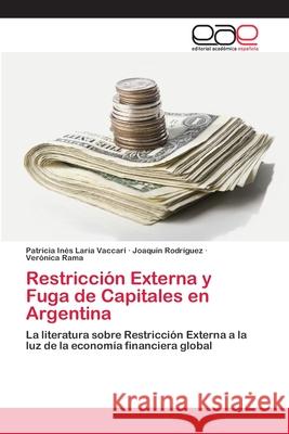 Restricción Externa y Fuga de Capitales en Argentina Patricia Inés Laría Vaccari, Joaquín Rodríguez, Verónica Rama 9786139439348