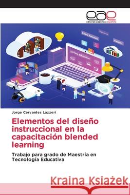 Elementos del diseño instruccional en la capacitación blended learning Cervantes Lazzeri, Jorge 9786139439355 Editorial Académica Española