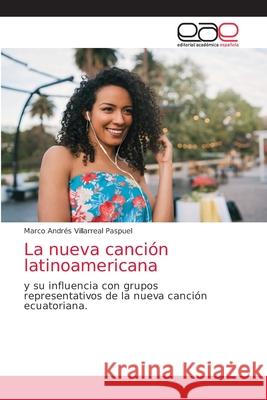 La nueva canción latinoamericana Villarreal Paspuel, Marco Andrés 9786139441235 Editorial Academica Espanola