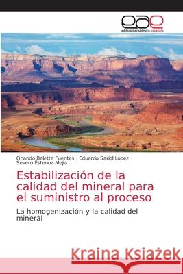 Estabilización de la calidad del mineral para el suministro al proceso Belette Fuentes, Orlando 9786139441686 Editorial Académica Española