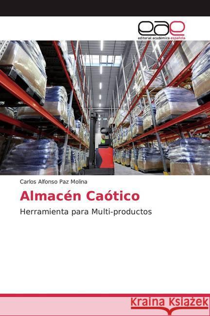 Almacén Caótico : Herramienta para Multi-productos Paz Molina, Carlos Alfonso 9786139441792