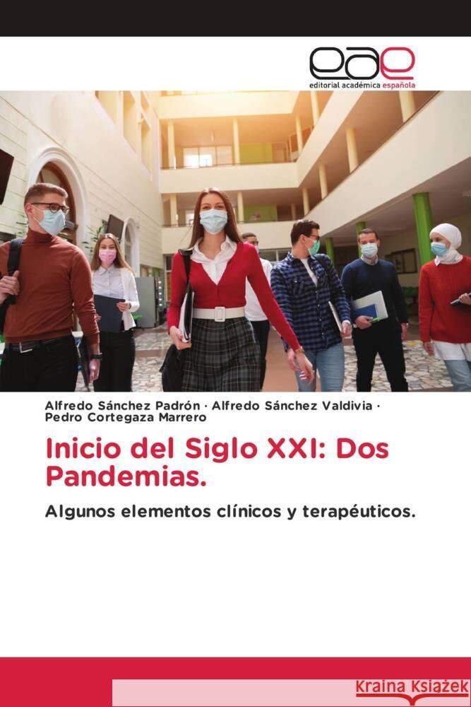 Inicio del Siglo XXI: Dos Pandemias. Sánchez Padrón, Alfredo, Sánchez Valdivia, Alfredo, Cortegaza Marrero, Pedro 9786139442065