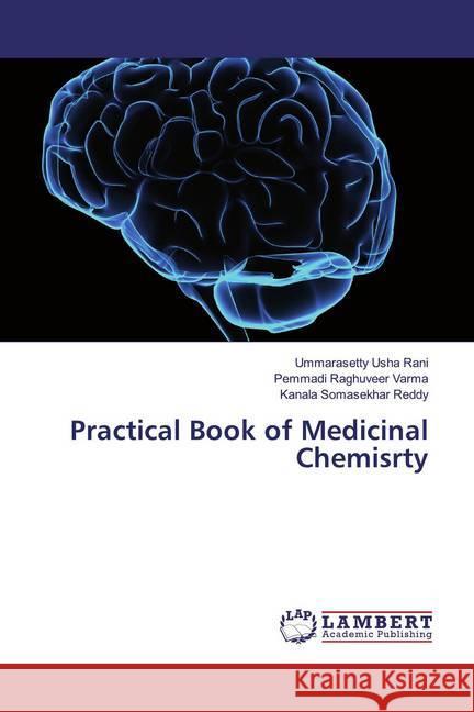 Practical Book of Medicinal Chemisrty Rani, Ummarasetty Usha; Varma, Pemmadi Raghuveer; Reddy, Kanala Somasekhar 9786139442638