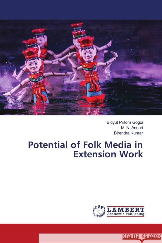 Potential of Folk Media in Extension Work Gogoi, Bidyut Pritom, Ansari, M. N., Kumar, Birendra 9786139442812 LAP Lambert Academic Publishing