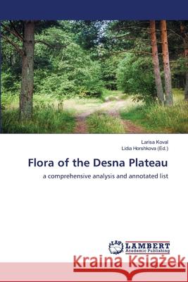 Flora of the Desna Plateau Larisa Koval, Lidia Horshkova 9786139445097 LAP Lambert Academic Publishing