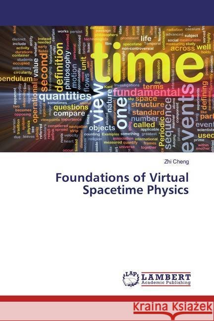 Foundations of Virtual Spacetime Physics Cheng, Zhi 9786139445295