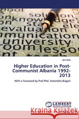 Higher Education in Post-Communist Albania 1992-2013 Sota, Jani 9786139445875 LAP Lambert Academic Publishing
