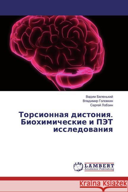 Torsionnaq distoniq. Biohimicheskie i PJeT issledowaniq Belen'kij, Vadim; Golovkin, Vladimir; Lobzin, Sergej 9786139446353