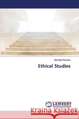 Ethical Studies Rescher, Nicholas 9786139446773 LAP Lambert Academic Publishing
