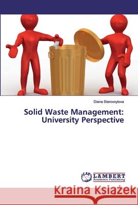 Solid Waste Management: University Perspective Starovoytova, Diana 9786139446803 LAP Lambert Academic Publishing