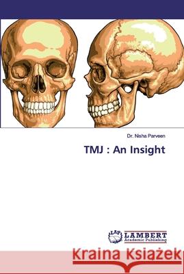 Tmj: An Insight Parveen, Nisha 9786139446971 LAP Lambert Academic Publishing