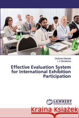 Effective Evaluation System for International Exhibition Participation Olasode, Olufunke; Bondareva, L.V. 9786139447206 LAP Lambert Academic Publishing