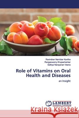 Role of Vitamins on Oral Health and Diseases Kavitha, Ravindran Nambiar 9786139447299