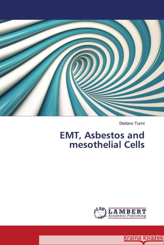 EMT, Asbestos and mesothelial Cells Turini, Stefano 9786139447558