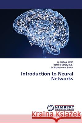 Introduction to Neural Networks Singh, Dr Yashpal; Sarkar, Dr Biplab kumar 9786139447664