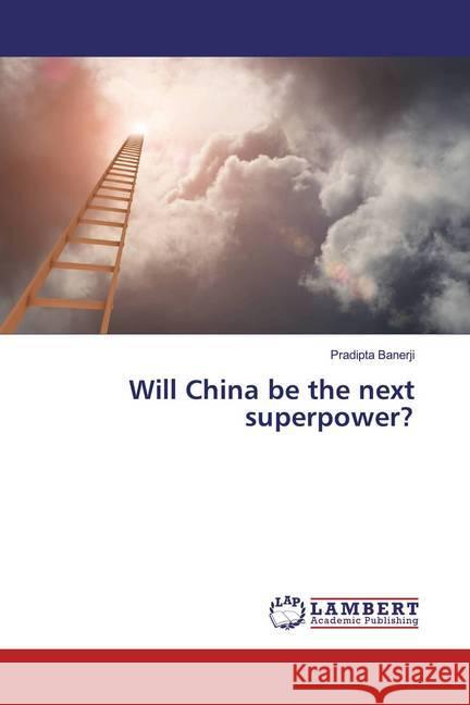 Will China be the next superpower? Banerji, Pradipta 9786139448227