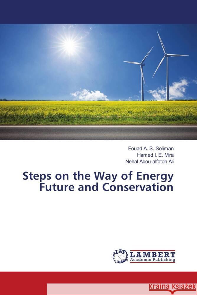 Steps on the Way of Energy Future and Conservation Soliman, Fouad A. S., Mira, Hamed I. E., Ali, Nehal Abou-alfotoh 9786139448388 LAP Lambert Academic Publishing