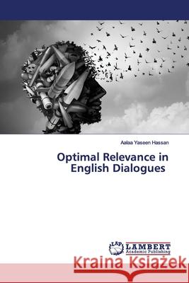 Optimal Relevance in English Dialogues Yaseen Hassan, Aalaa 9786139448531 LAP Lambert Academic Publishing