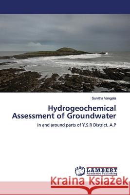 Hydrogeochemical Assessment of Groundwater Vangala, Sunitha 9786139448883 LAP Lambert Academic Publishing