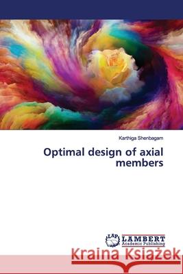 Optimal design of axial members Shenbagam, Karthiga 9786139449064