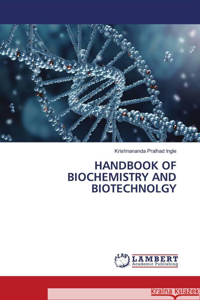 HANDBOOK OF BIOCHEMISTRY AND BIOTECHNOLGY Pralhad Ingle, Krishnananda 9786139449453