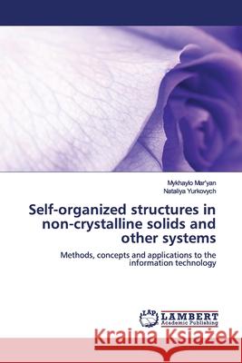 Self-organized structures in non-crystalline solids and other systems Mar'yan, Mykhaylo 9786139449514 LAP Lambert Academic Publishing