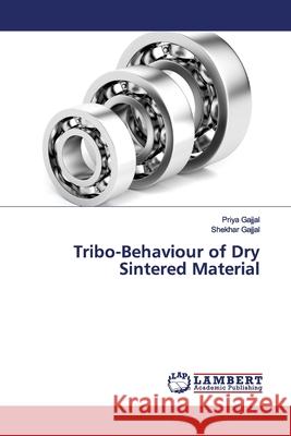 Tribo-Behaviour of Dry Sintered Material Gajjal, Priya; Gajjal, Shekhar 9786139449521 LAP Lambert Academic Publishing