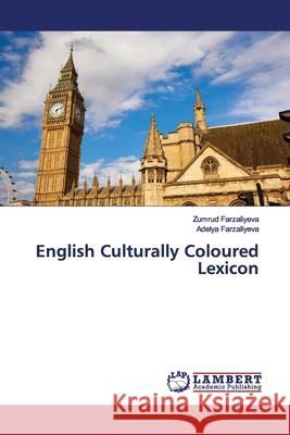 English Culturally Coloured Lexicon Farzaliyeva, Zumrud; Farzaliyeva, Adelya 9786139450091 LAP Lambert Academic Publishing