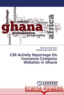 CSR Activity Reportage On Insurance Company Websites in Ghana Amankwah Asare, Mary 9786139450169 LAP Lambert Academic Publishing