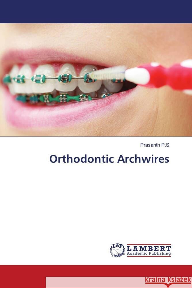 Orthodontic Archwires P.S, Prasanth 9786139450367