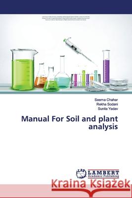 Manual For Soil and plant analysis Chahar, Seema; Sodani, Rekha; Yadav, Sunita 9786139451470 LAP Lambert Academic Publishing