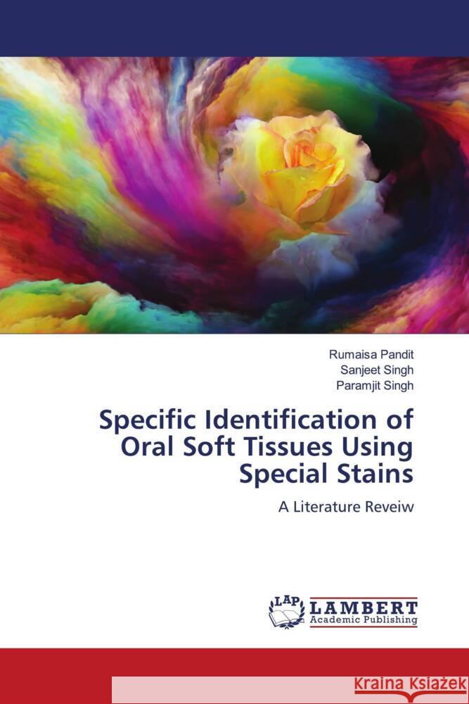 Specific Identification of Oral Soft Tissues Using Special Stains Pandit, Rumaisa, Singh, Sanjeet, Singh, Paramjit 9786139451739 LAP Lambert Academic Publishing