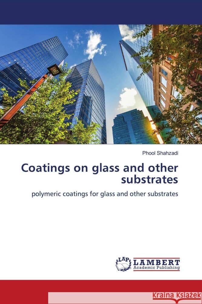 Coatings on glass and other substrates Shahzadi, Phool 9786139451760