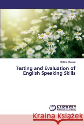 Testing and Evaluation of English Speaking Skills Robina Shaukat 9786139451791