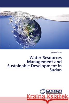 Water Resources Management and Sustainable Development in Sudan Omer, Abdeen 9786139452095
