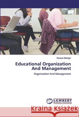 Educational Organization And Management Alehegn, Derese 9786139452132 LAP Lambert Academic Publishing