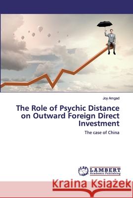 The Role of Psychic Distance on Outward Foreign Direct Investment Amgad, Joy 9786139452293 LAP Lambert Academic Publishing
