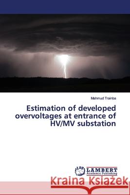 Estimation of developed overvoltages at entrance of HV/MV substation Trainba, Mahmud 9786139452972