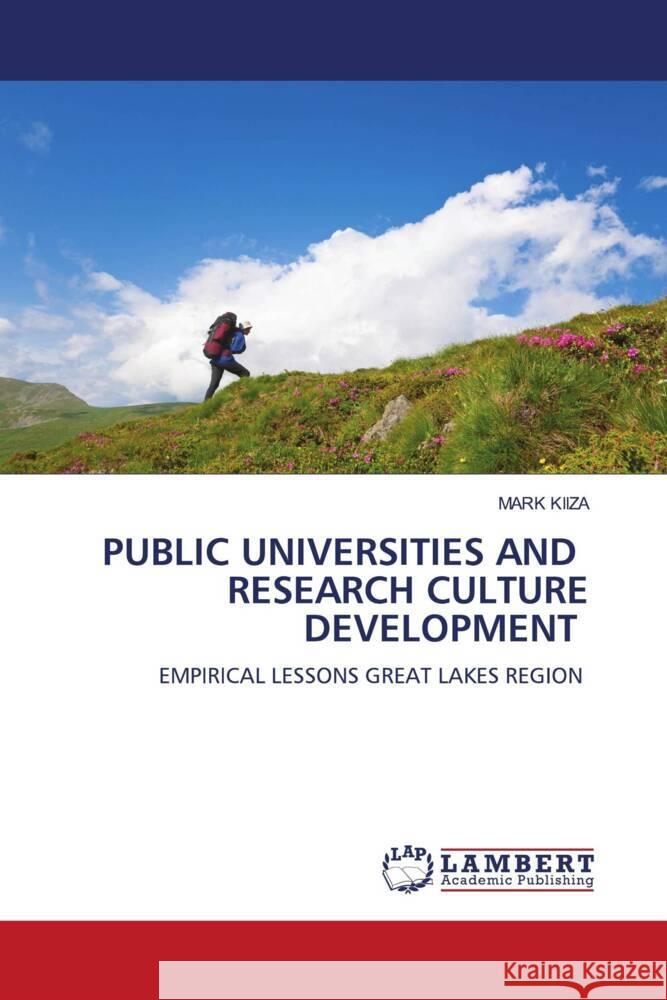 PUBLIC UNIVERSITIES AND RESEARCH CULTURE DEVELOPMENT KIIZA, Mark 9786139453122