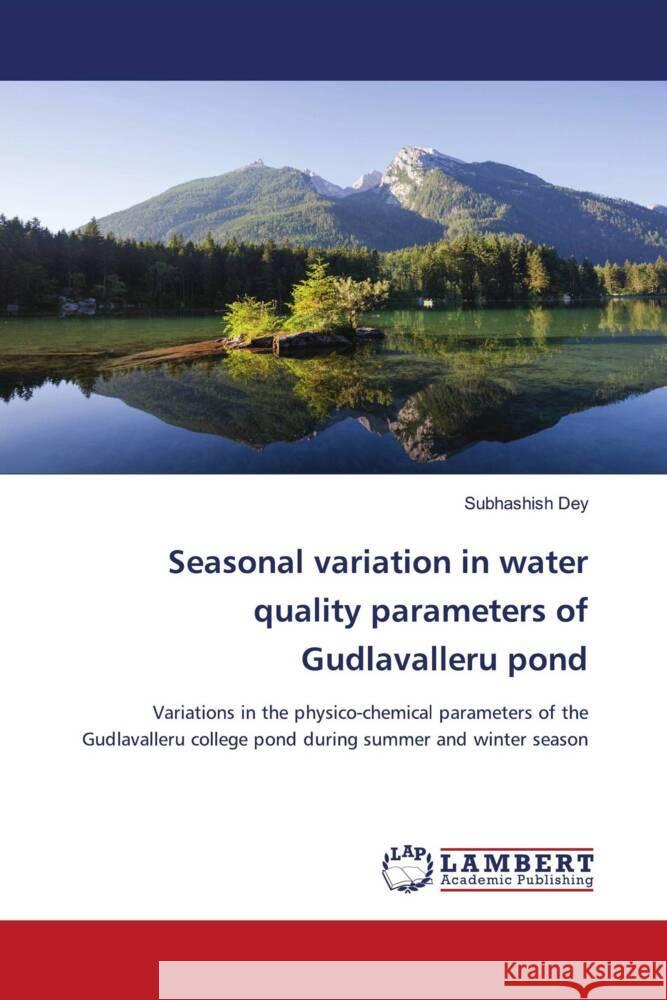 Seasonal variation in water quality parameters of Gudlavalleru pond Dey, Subhashish 9786139453320 LAP Lambert Academic Publishing