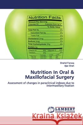Nutrition In Oral & Maxillofacial Surgery Shahid Farooq, Ajaz Shah 9786139453566