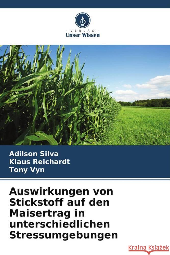 Auswirkungen von Stickstoff auf den Maisertrag in unterschiedlichen Stressumgebungen Silva, Adilson, Reichardt, Klaus, Vyn, Tony 9786139453634