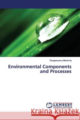 Environmental Components and Processes Mohanraj, Rangaswamy 9786139453641 LAP Lambert Academic Publishing