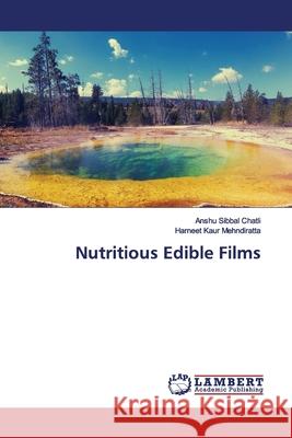 Nutritious Edible Films Chatli, Anshu Sibbal; Kaur Mehndiratta, Harneet 9786139453870 LAP Lambert Academic Publishing