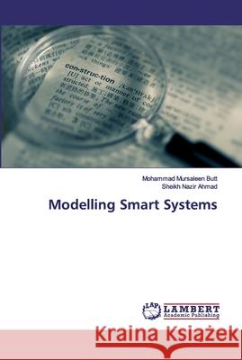Modelling Smart Systems Butt, Mohammad Mursaleen; Ahmad, Sheikh Nazir 9786139454419
