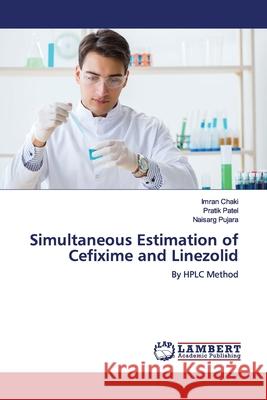 Simultaneous Estimation of Cefixime and Linezolid Chaki, Imran 9786139454754 LAP Lambert Academic Publishing