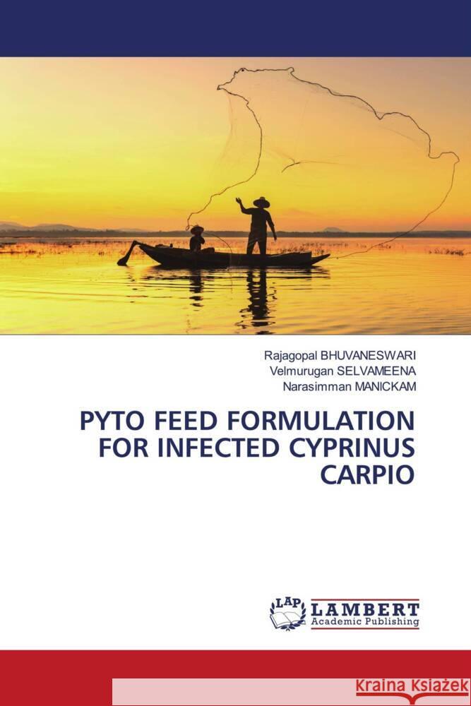 PYTO FEED FORMULATION FOR INFECTED CYPRINUS CARPIO BHUVANESWARI, Rajagopal, SELVAMEENA, Velmurugan, Manickam, Narasimman 9786139454761