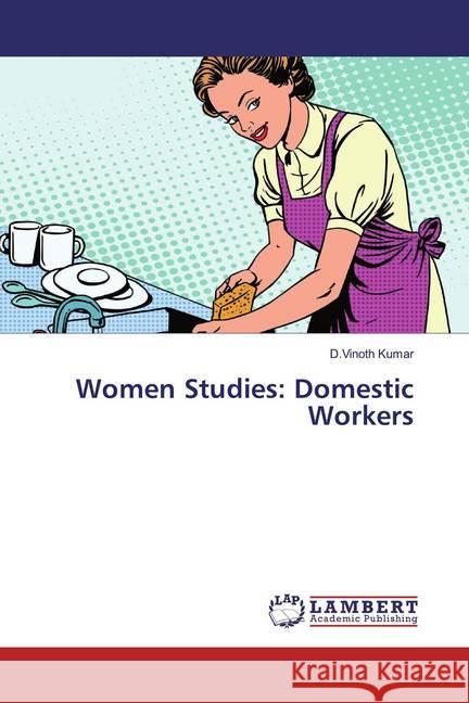 Women Studies: Domestic Workers Kumar, D.Vinoth 9786139454778